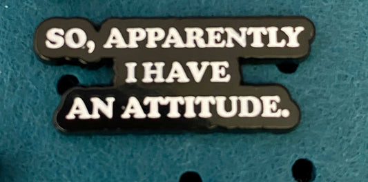 So Apparently I Have an Attitude Pin